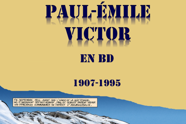 Exposition « Paul-Emile Victor, la soif d&rsquo;aventure »